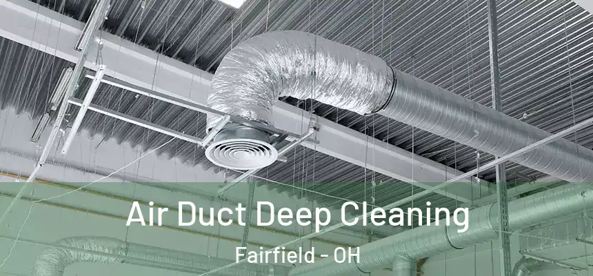  Air Duct Deep Cleaning Fairfield - OH