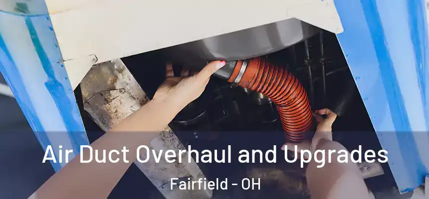  Air Duct Overhaul and Upgrades Fairfield - OH