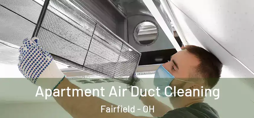  Apartment Air Duct Cleaning Fairfield - OH