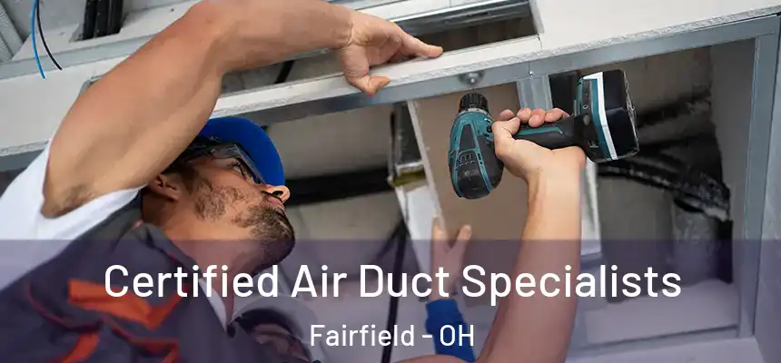 Certified Air Duct Specialists Fairfield - OH