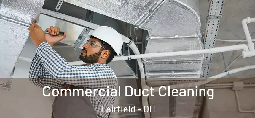 Commercial Duct Cleaning Fairfield - OH