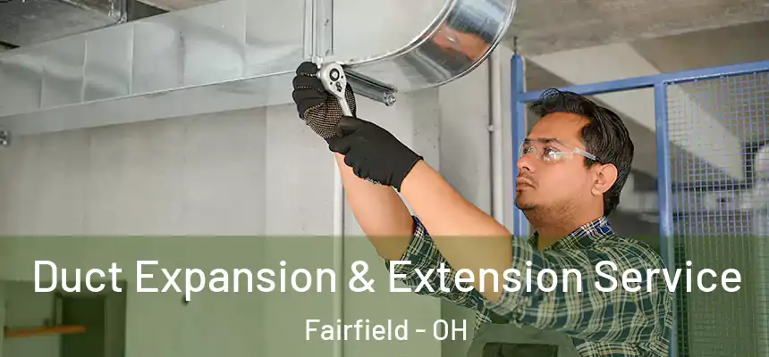 Duct Expansion & Extension Service Fairfield - OH