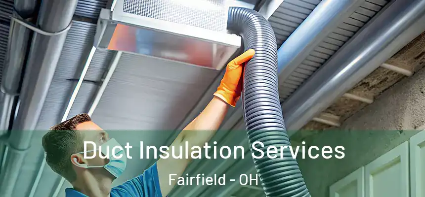  Duct Insulation Services Fairfield - OH