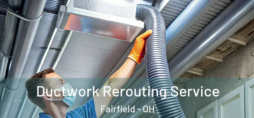  Ductwork Rerouting Service Fairfield - OH