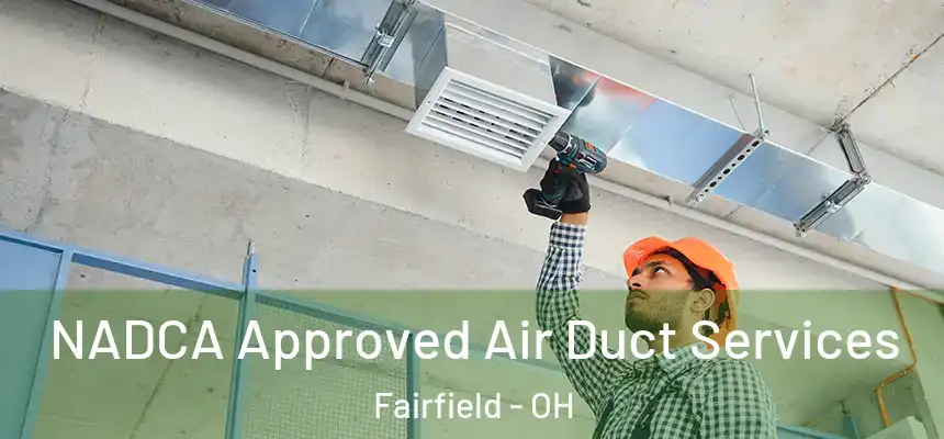  NADCA Approved Air Duct Services Fairfield - OH