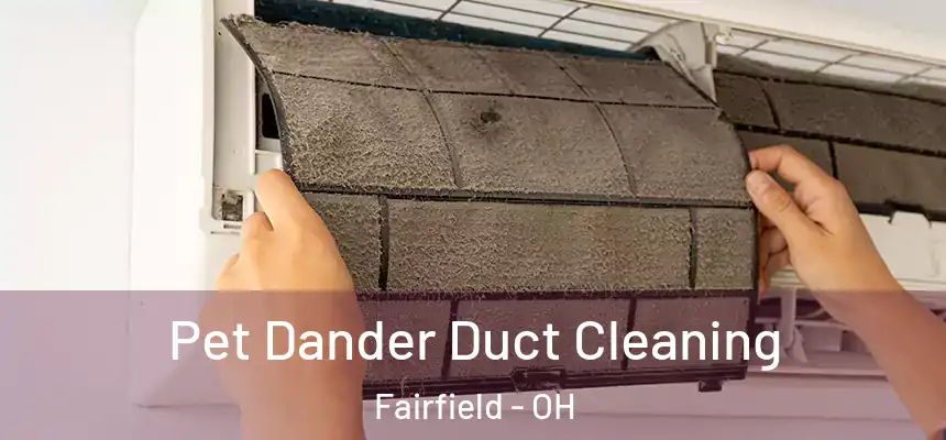  Pet Dander Duct Cleaning Fairfield - OH