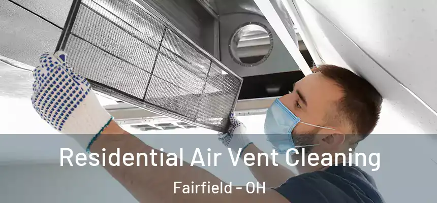 Residential Air Vent Cleaning Fairfield - OH