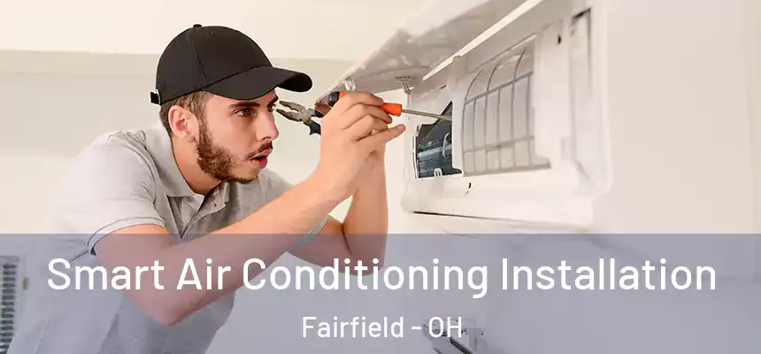 Smart Air Conditioning Installation Fairfield - OH
