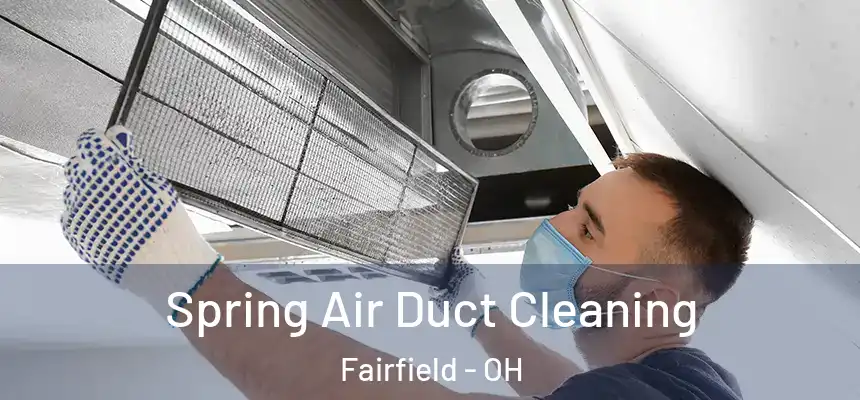  Spring Air Duct Cleaning Fairfield - OH