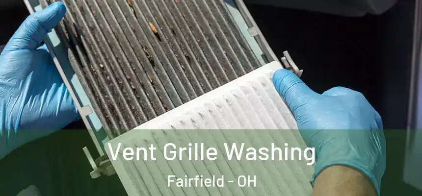  Vent Grille Washing Fairfield - OH
